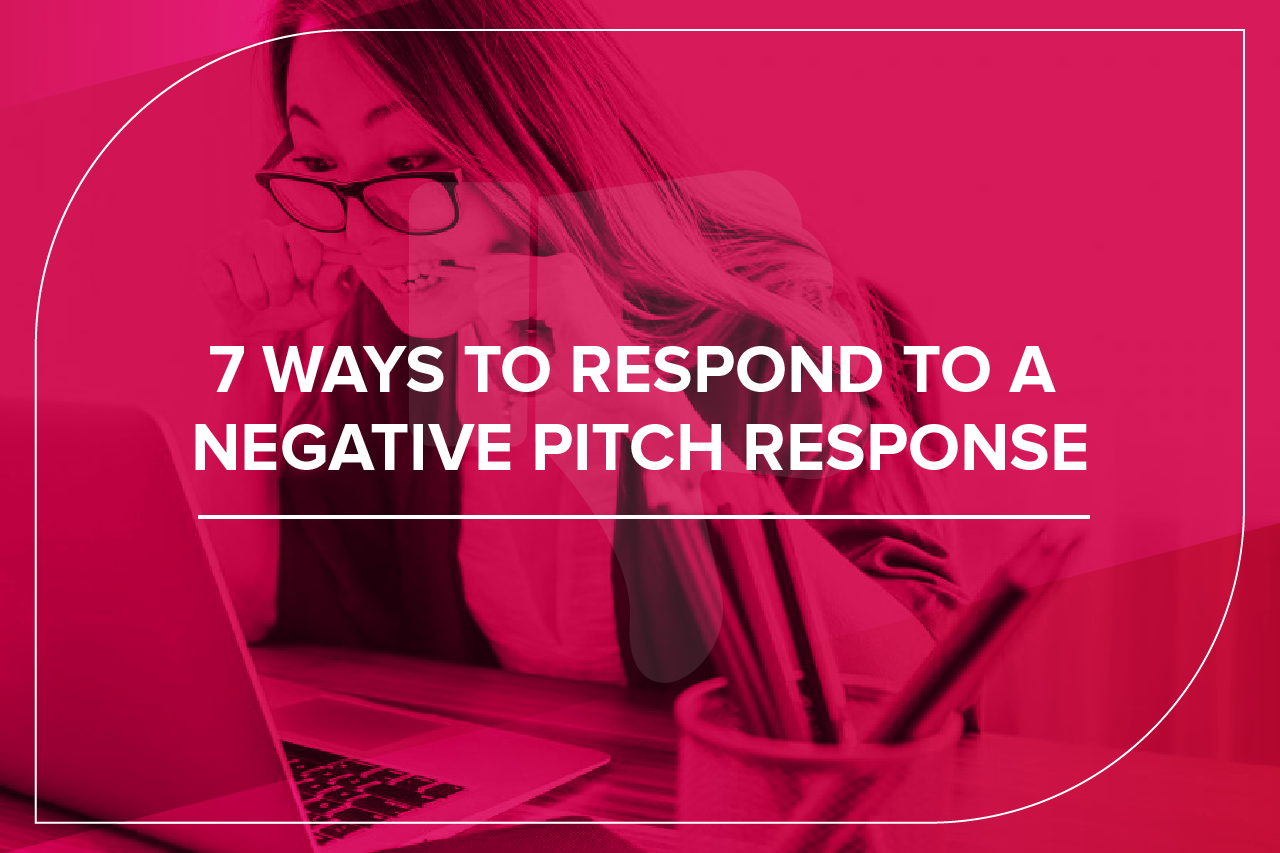 7 ways to respond to a negative pitch response