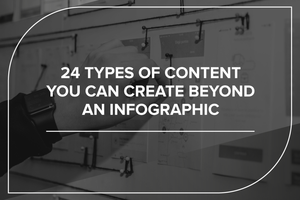 24 Types of content you can create beyond an infographic