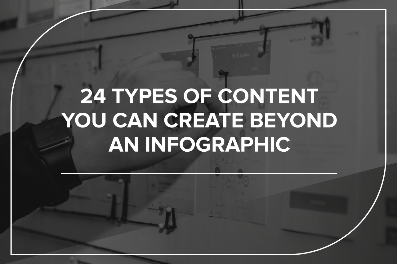 24 Types of content you can create beyond an infographic