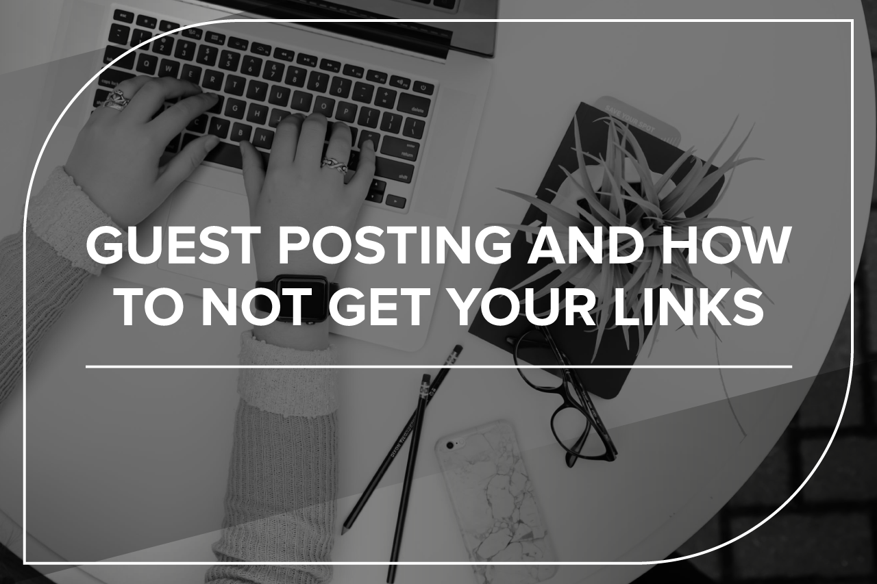 guest posting and how to not get your links