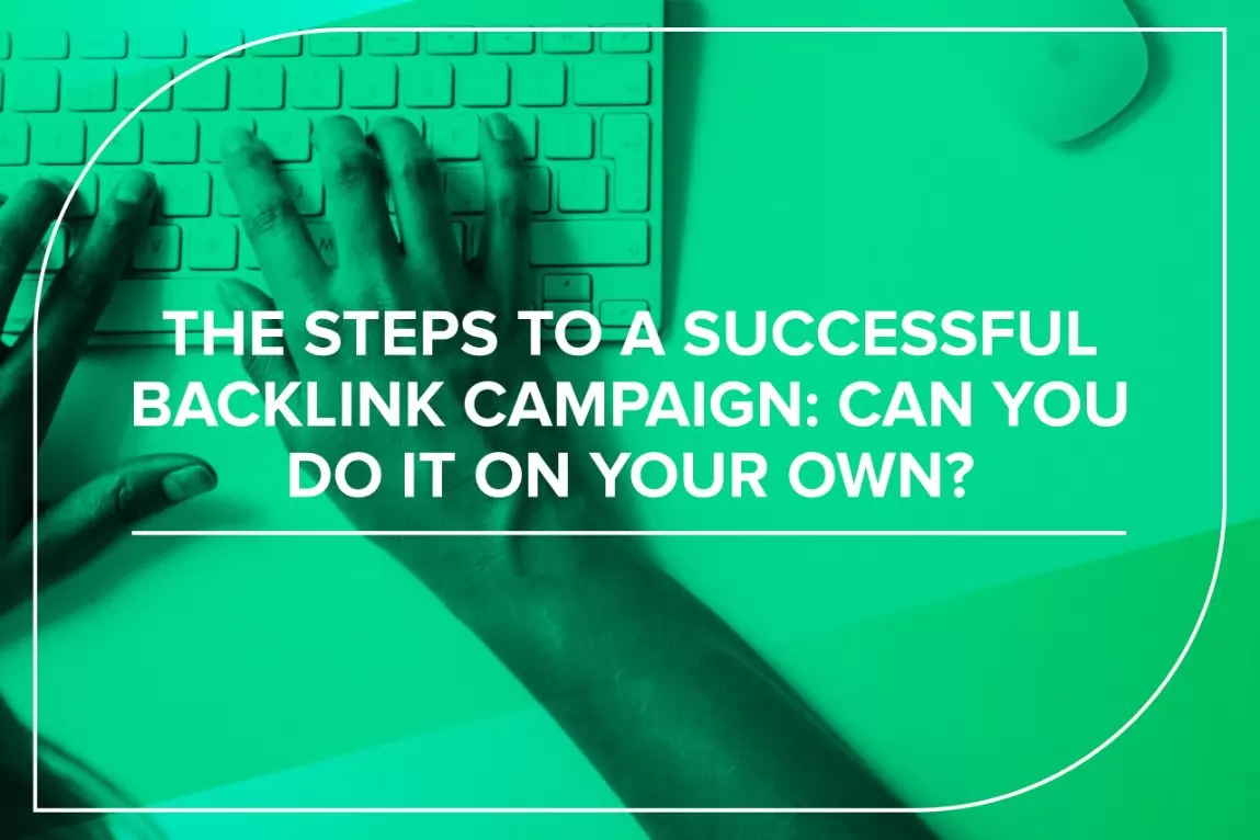 The steps to a successful backlink campaign: Can you do it on your own?
