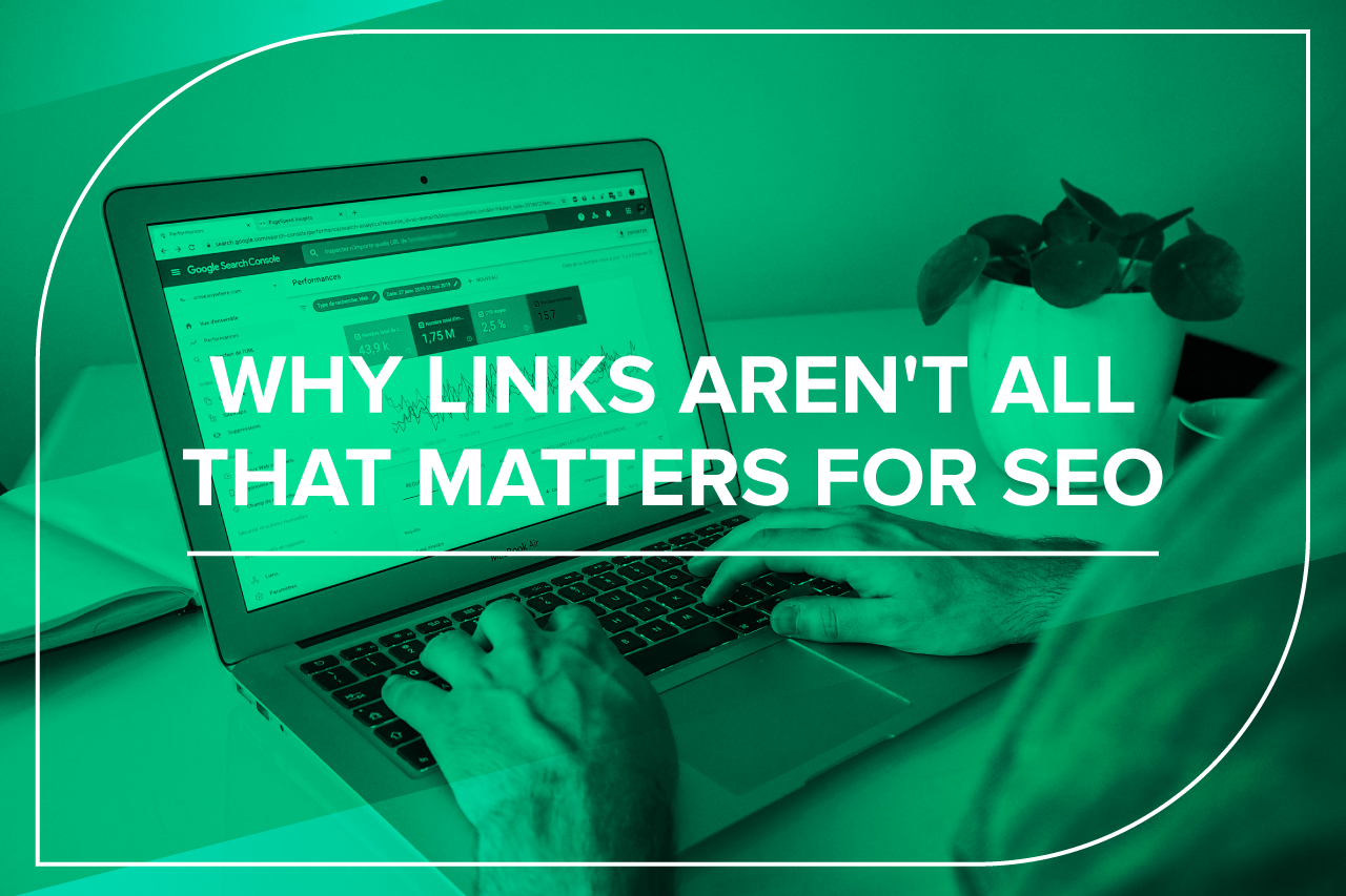 why links aren't all that matters for seo