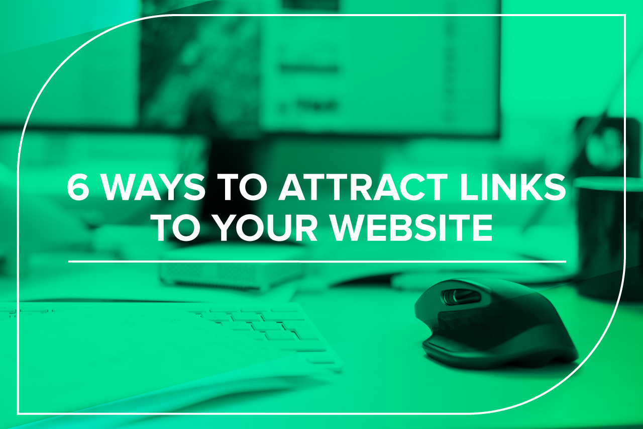 6 ways to attract links to your website
