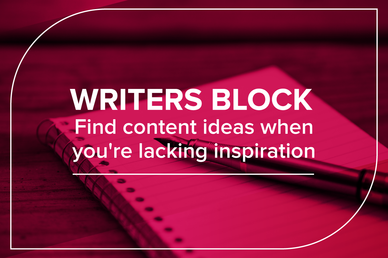 writers block: find content ideas when you're lacing inspiration