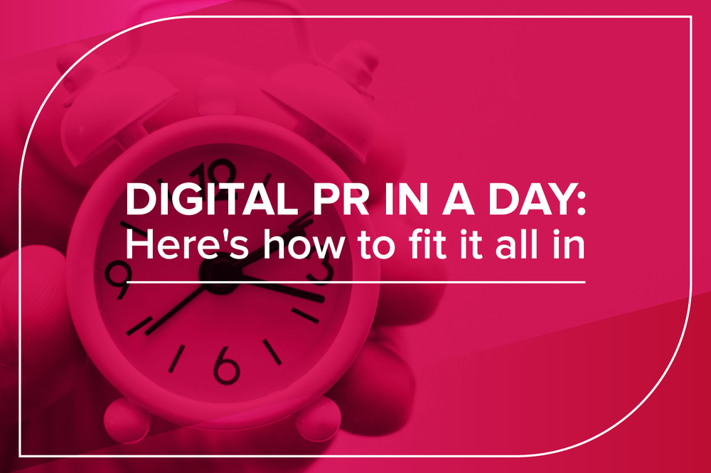 digital pr in a day: here's how to fit it all in