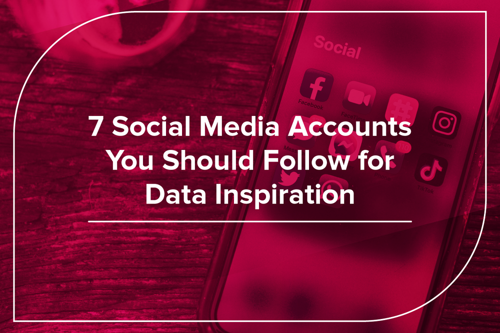 7 Social Media Accounts You Should Follow for Data Inspiration